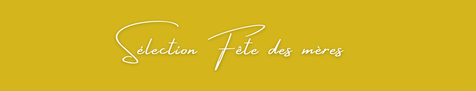 Séléction Fête des mères